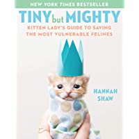 Los mejores  - Tiny But Mighty: Kitten Ladys Guide to Saving the Most Vulnerable Felines